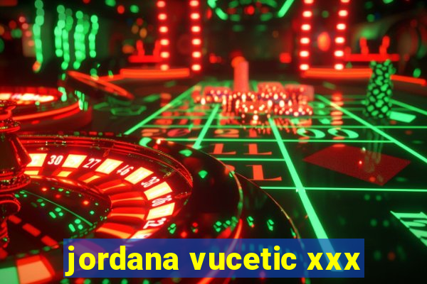 jordana vucetic xxx